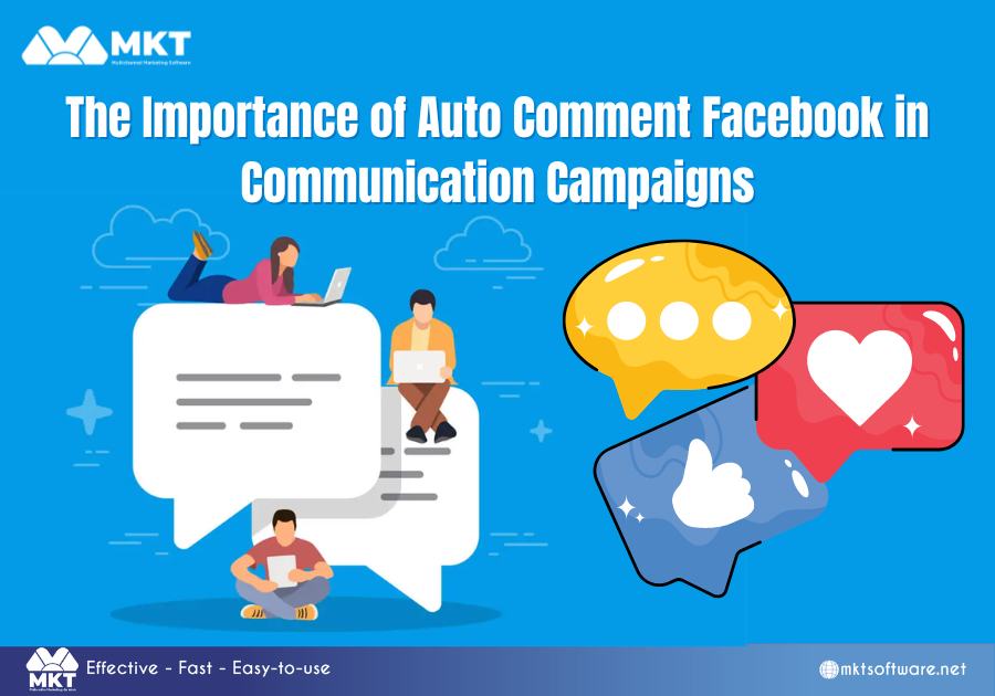 The Importance of Auto Comment Facebook in Communication Campaigns The Importance of Auto Comment Facebook in Communication Campaigns