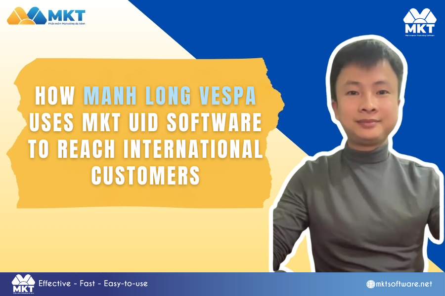 Manh Long Vespa has reached more international customers thanks to MKT UID software Manh Long Vespa has reached more international customers thanks to MKT UID software