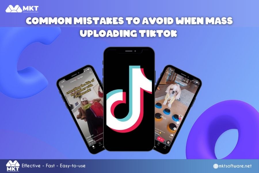 Common mistakes to avoid when mass uploading TikTok 